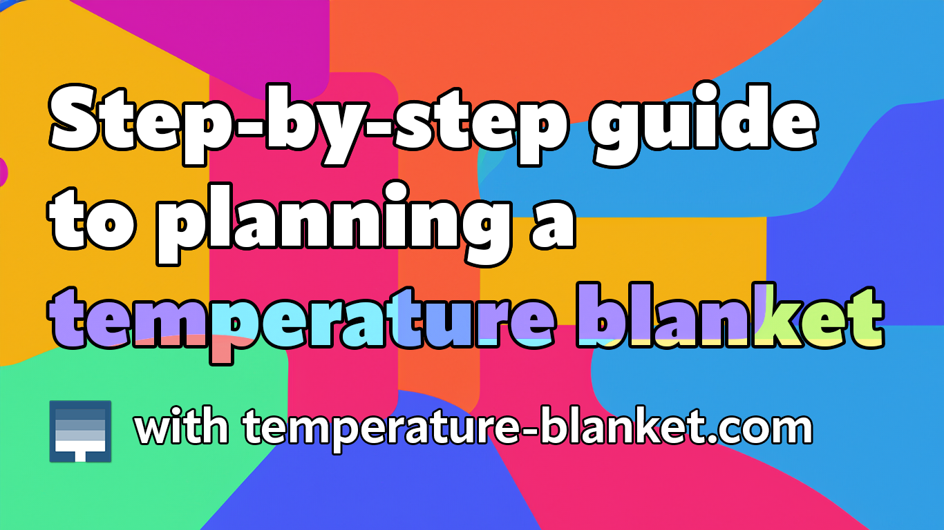 How to Plan a Temperature Blanket